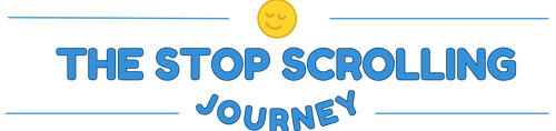 The Stop Scrolling Journey